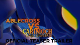 ABLECROSS VS CARIMOCH KAIJU UNIVERSE official teaser trailer [upl. by Aicatsal773]