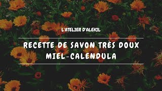 🧼 Recette de savon très doux mielcalendula saponification à froid [upl. by Sutniuq]