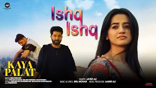 Ishq Ishq Song  Kaya Palat  Javed Ali  Helly Shah Rahhat Shah Kazmi Tariq Khan [upl. by Eira]