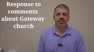 response to comments about videos on Gateway Church [upl. by Emmuela]