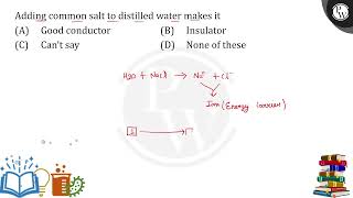 Adding common salt to distilled water makes it [upl. by Nylarad176]