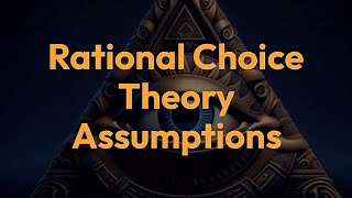 Rational Choice Theory Assumptions [upl. by Auqined]