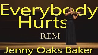 Everybody Hurts REM ft Jenny Oaks Baker [upl. by Horton]