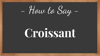 How to Pronounce Croissant   pronunciation howtosay [upl. by Hamian739]