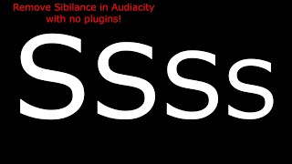 Remove Sibilance in Audacity with NO Additional Plugins [upl. by Sices]