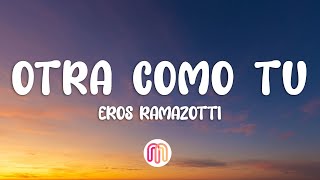 Eros Ramazzotti  Otra Como Tú Letra  Lyrics [upl. by Home]