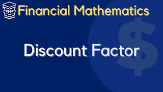 Discount Factor Financial Mathematics [upl. by Nadaha847]