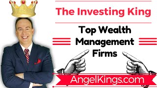 Top Wealth Management Firms amp Advisors  Official Rankings  AngelKingscom [upl. by Marys]