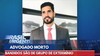 Envolvidos em morte de advogado fazem parte de grupo de extermínio  Brasil Urgente [upl. by Thesda]