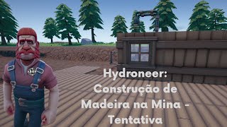 Hydroneer Construindo na Mina [upl. by Ydissahc]