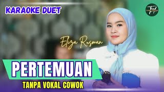 PERTEMUAN KARAOKE DUET TANPA VOKAL COWOK Ft  Eliza Rusman [upl. by Kemble]