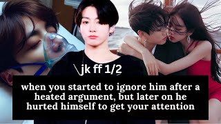 when you started to ignore him after an argument so he hurt himself  jk ff  pt 1 [upl. by Yssor686]