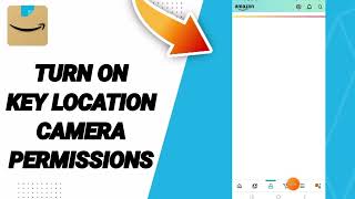 How To Turn On Key Location Camera Permissions On Amazon Shopping App [upl. by Diva17]