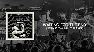 Linkin Park  Waiting for the end Intro 2017 amp Until it breaks Studio Version [upl. by Liss]