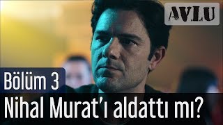 Avlu 3 Bölüm  Nihal Muratı Aldattı mı [upl. by Ahiel]