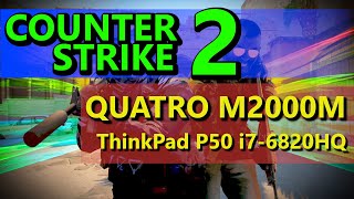 COUNTER STRIKE 2  LENOVO ThinkPad P50  i76820HQ  QUADRO M2000M  MEDIUMHIGH  1080p FullHD [upl. by Ardnasela743]