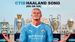 CTID  Haaland Song Ha Ha Ha The 2nd Leg  Champions League Version [upl. by Domel]