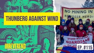 Thunberg Against Wind  Irreverend Episode 115 [upl. by Nolrev126]