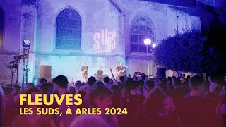 Fleuves – Les Suds à Arles 2024 [upl. by Adnuhs]