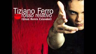 Tiziano Ferro  Rosso Relativo Ghost Remix Extended [upl. by Couchman283]