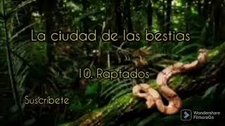 Audiolibro  La ciudad de las bestiascapítulo 10 [upl. by Odlabso986]