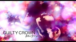 CMV Guilty Crown  EGOIST  Euterpe Silence amp Departures Blessing [upl. by Broeker792]