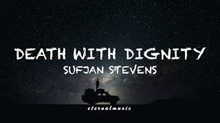 Death With Dignity  Sufjan Stevens lyrics [upl. by Annay]