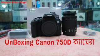 UnBoxing  Canon EOS 750D Camera Price In BD Bashundhara  Vlogger Shapon Khan Vlogs [upl. by Drofwarc]