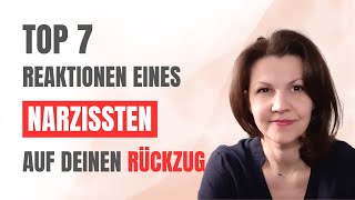 TOP 7 Reaktionen auf deinen Rückzug  Trennung vom Narzissten [upl. by Eilsil892]