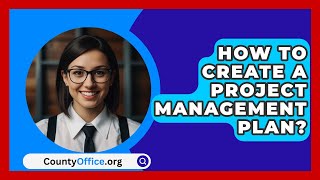 How To Create A Project Management Plan  CountyOfficeorg [upl. by Carrington]