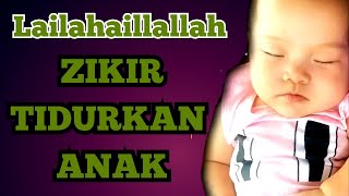 Islamic Lullaby La ilaha illallah Zikir Dodoikan Bayi Zikir Lailahaillallah Zikir Tidurkan Anak [upl. by Kaia]