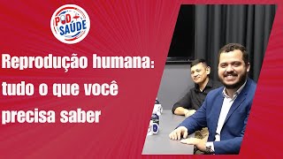 PODSAÚDE REPRODUÇÃO HUMANA  TUDO O QUE VOCÊ PRECISA SABER  T1 E5 [upl. by Imer]