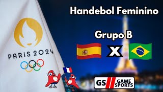 ESPANHA X BRASIL  OLIMPÍADAS PARIS 2024  HANDEBOL FEMININO  NARRAÇÃO AO VIVO [upl. by Kynan701]