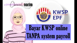 Hantar caruman dan bayaran KWSP tanpa sistem payroll [upl. by Stanislas83]