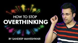 How to Stop Overthinking By Sandeep Maheshwari I Hindi [upl. by Denice41]