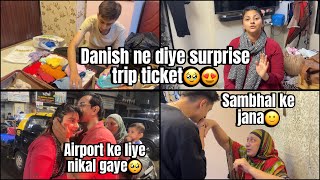 Danish ne diye acanak surprise😍unexpected trip ki packing🥹Sapna pura hone aaya🙈ghar se nikal gaye❤️ [upl. by Sitnerp353]