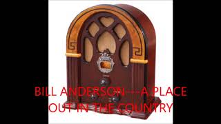 BILL ANDERSON A PLACE OUT IN THE COUNTRY [upl. by Nuawed]