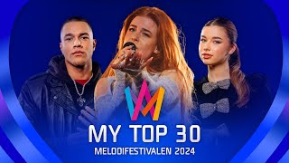 🇸🇪 Melodifestivalen 2024 MY TOP 30 ALL SONGS [upl. by Sylvan]