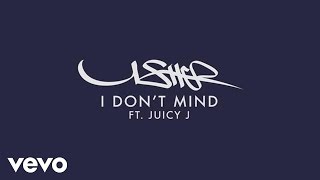 Usher  I Dont Mind Audio ft Juicy J [upl. by Trovillion]