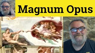 😎 Magnum Opus Meaning  Magnum Opus Definition  Magnum Opus Examples  Magnum Opus Magnum Opera [upl. by Nnairrehs191]