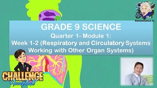 GRADE 9 SCIENCE Quarter 1 Module 1Week 12 Respiratory and Circulatory Systems and other organs [upl. by Ehtyde]