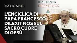 LEnciclica di Papa Francesco Dilexit Nos sul Sacro Cuore di Gesù [upl. by Nidnerb]