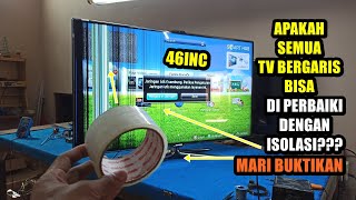 TV Led Layar Bergaris Apakah Semua Bisa Di Perbaiki Dengan Isolasi [upl. by Ardnak]