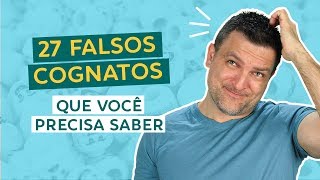 27 Falsos Cognatos Que Você Precisa Saber [upl. by Sparrow]