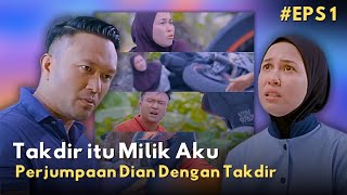 Derita amp Perjumpaan Takdir Dian  Sinopsis Takdir itu Milik Aku Episod 1 [upl. by Evelyn]