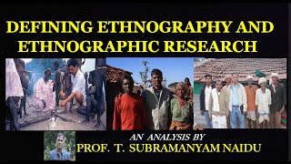 DEFINING ETHNOGRAPHY AND ETHNOGRAPHIC RESEARCH AN ANALYSIS BY T SUBRAMANYAM NAIDU [upl. by Kcirederf462]