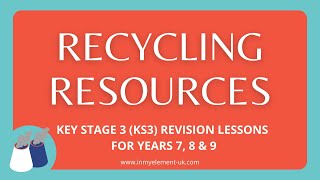 Benefits of Recycling amp where do our Resources come from  Chemistry Revision Years 7 8 amp 9 [upl. by Yssenhguahs]