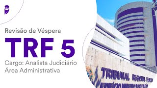 Revisão de Véspera TRF 5  Analista Judiciário  Área Administrativa [upl. by Veljkov]