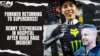 Forkner Returning To Supercross Denny Stephensen Hospitalized After Road Rage Incident And More [upl. by Feliza]