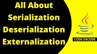 Serialization Deserialization amp Externalization  Java Interview Questions and Answer  Code Decode [upl. by Schoening]